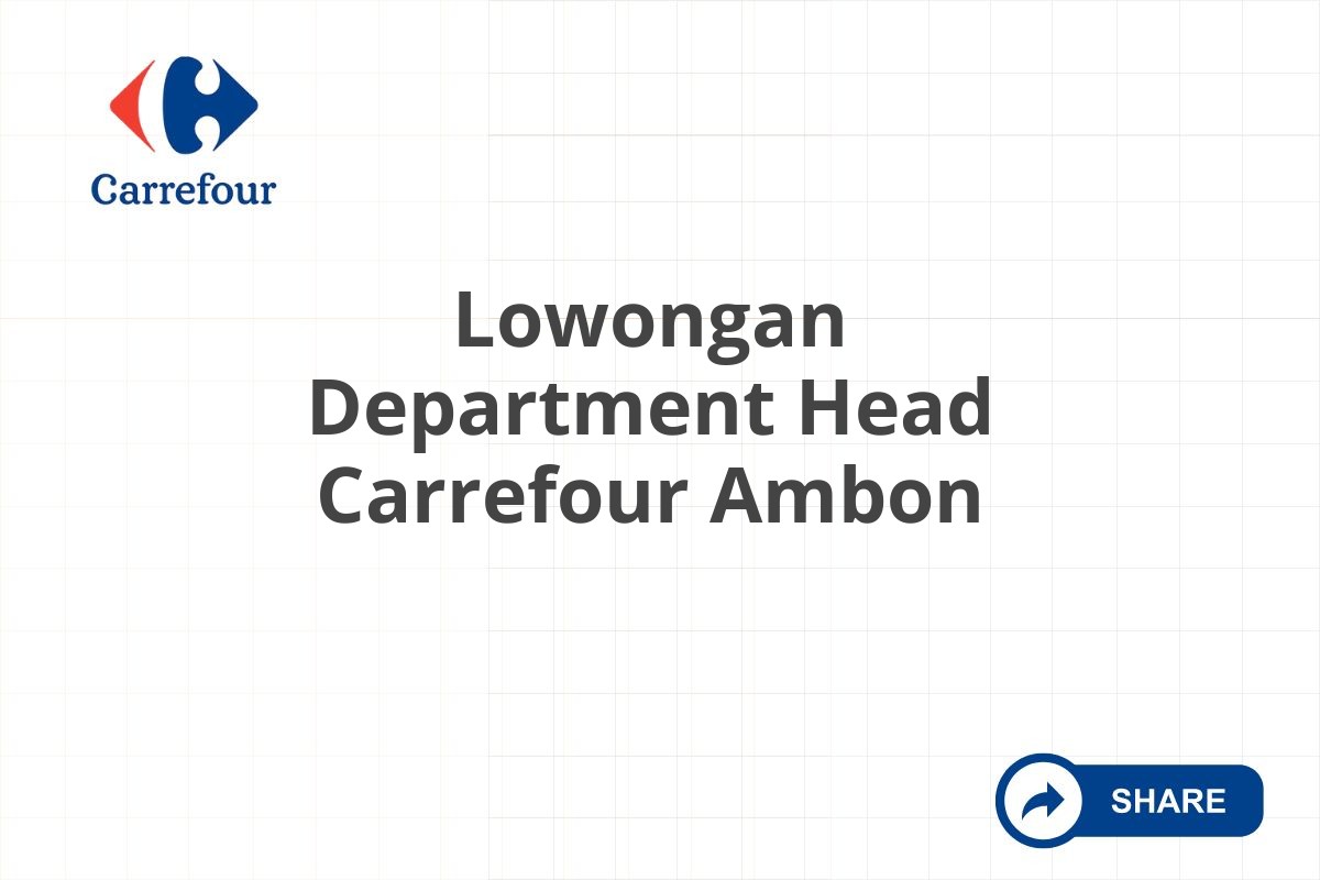 Lowongan Department Head Carrefour Ambon