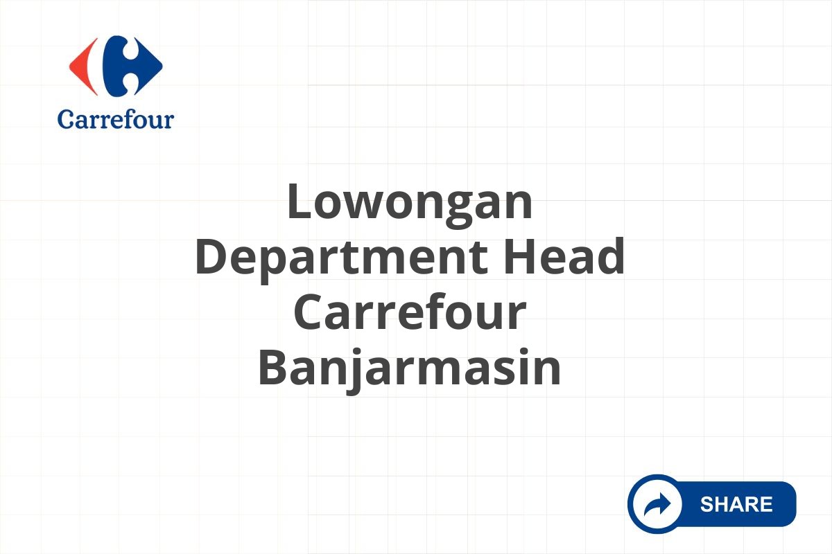 Lowongan Department Head Carrefour Banjarmasin