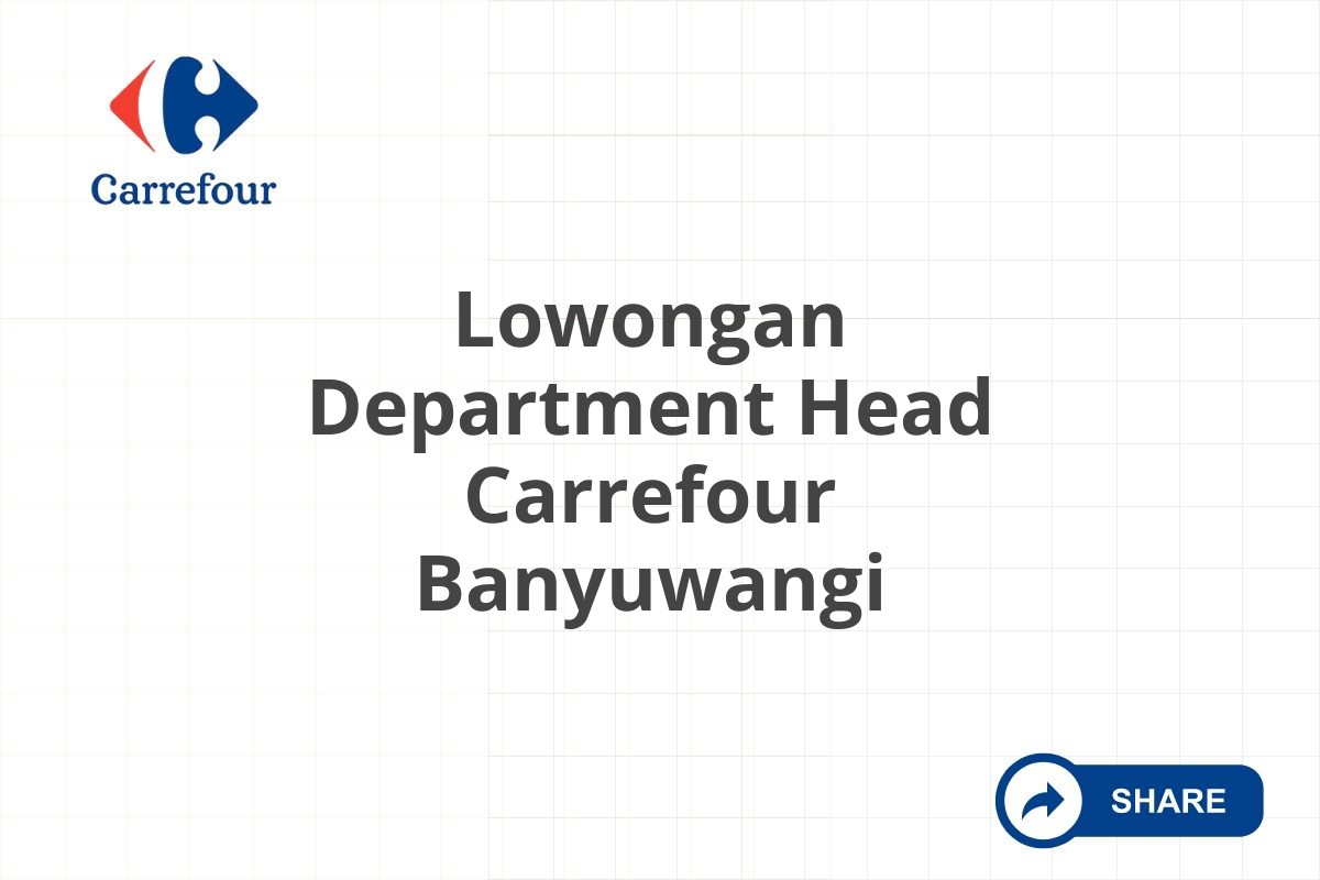 Lowongan Department Head Carrefour Banyuwangi