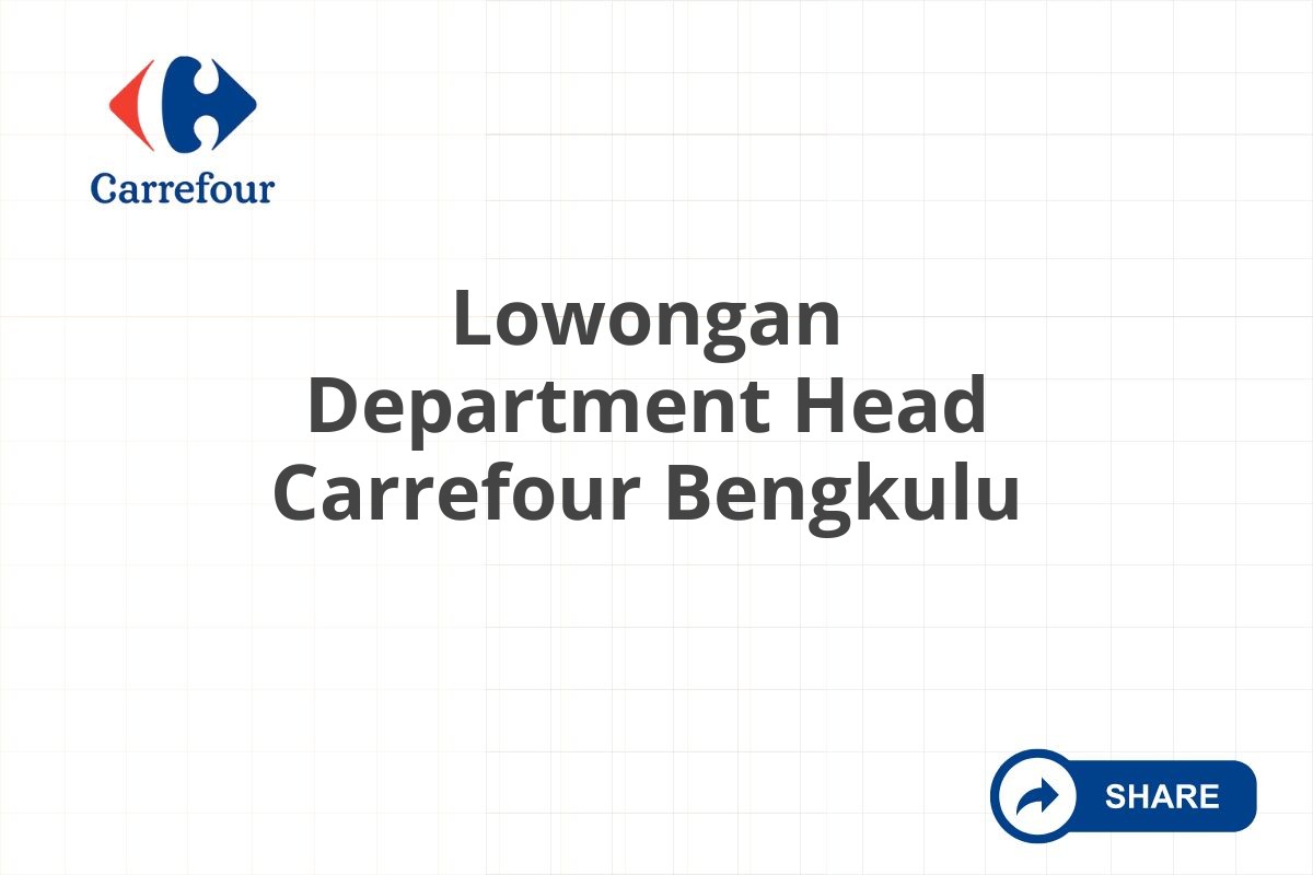 Lowongan Department Head Carrefour Bengkulu