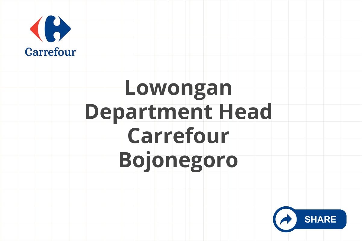 Lowongan Department Head Carrefour Bojonegoro