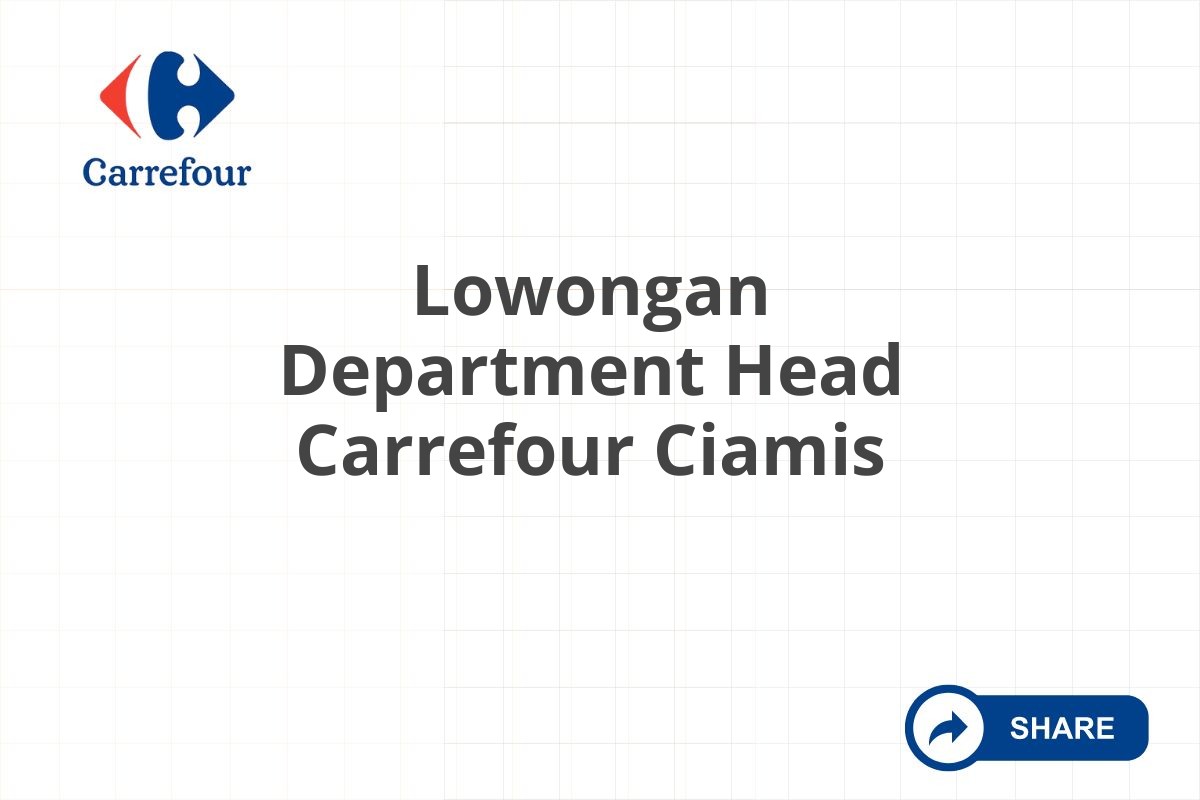 Lowongan Department Head Carrefour Ciamis