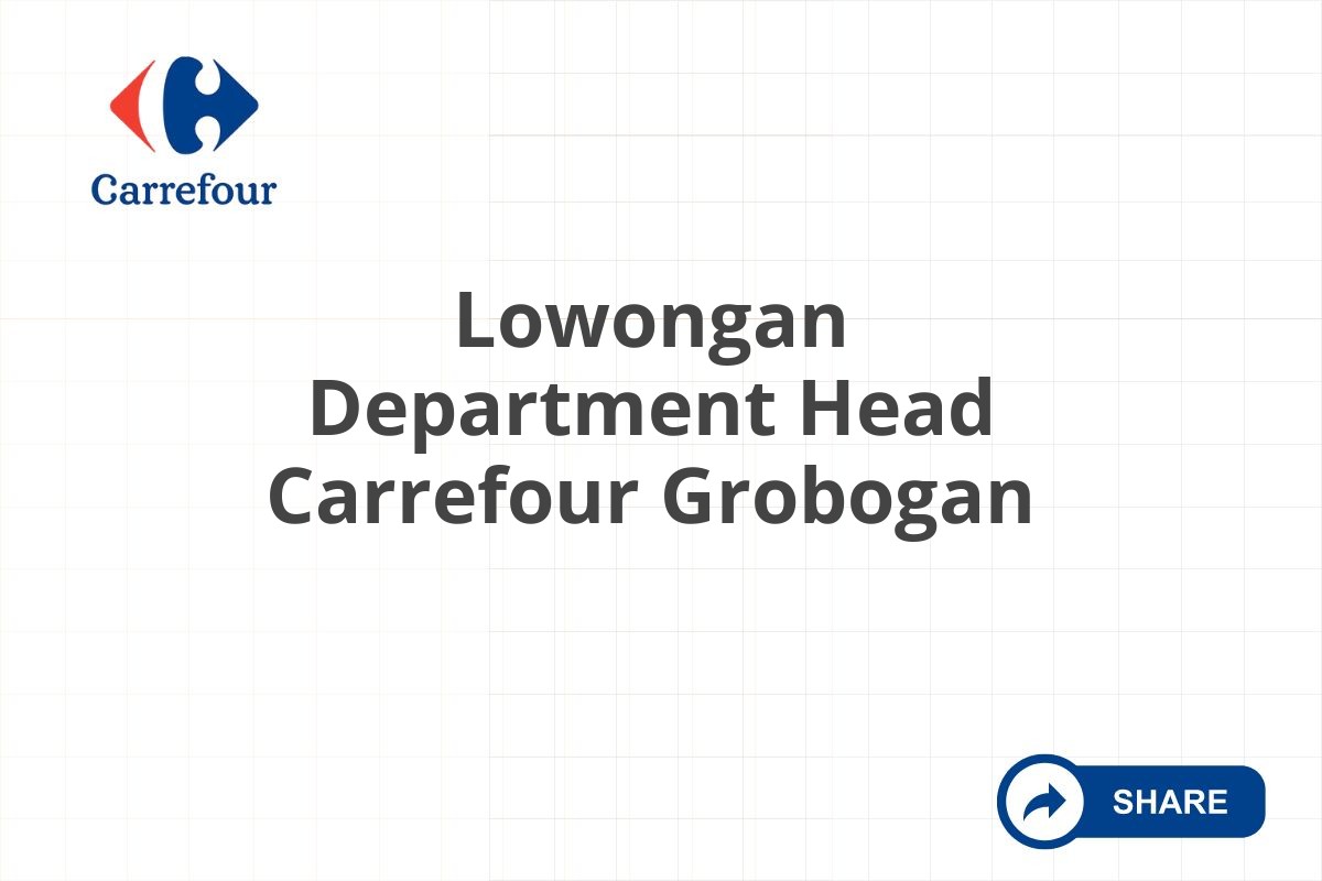 Lowongan Department Head Carrefour Grobogan