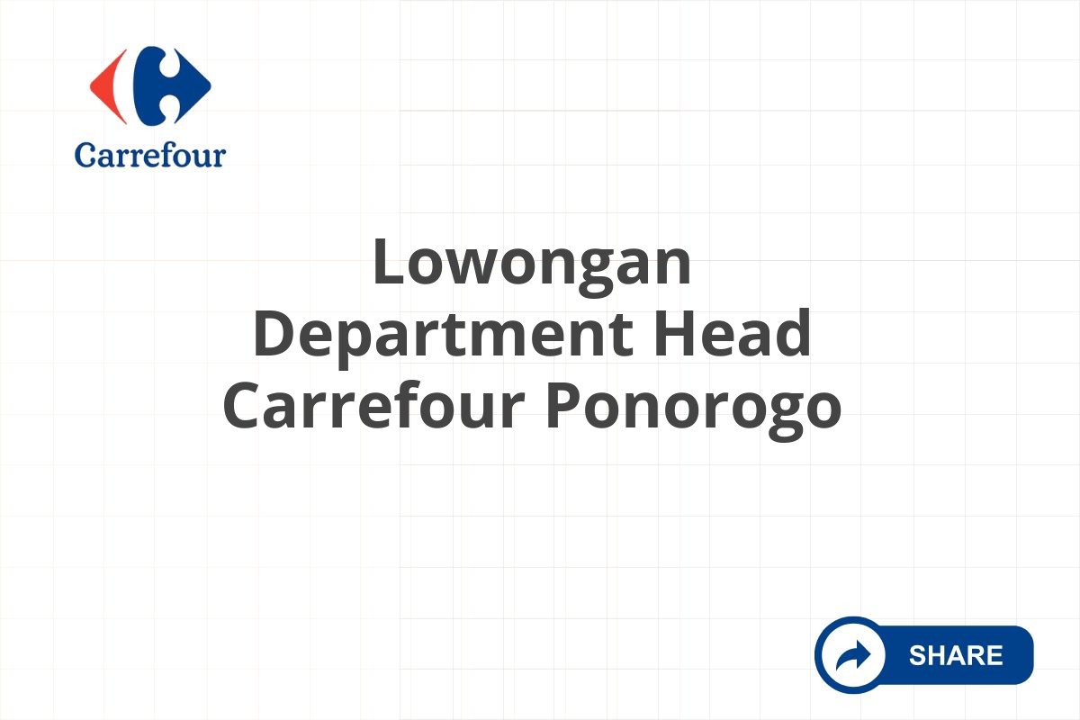 Lowongan Department Head Carrefour Ponorogo