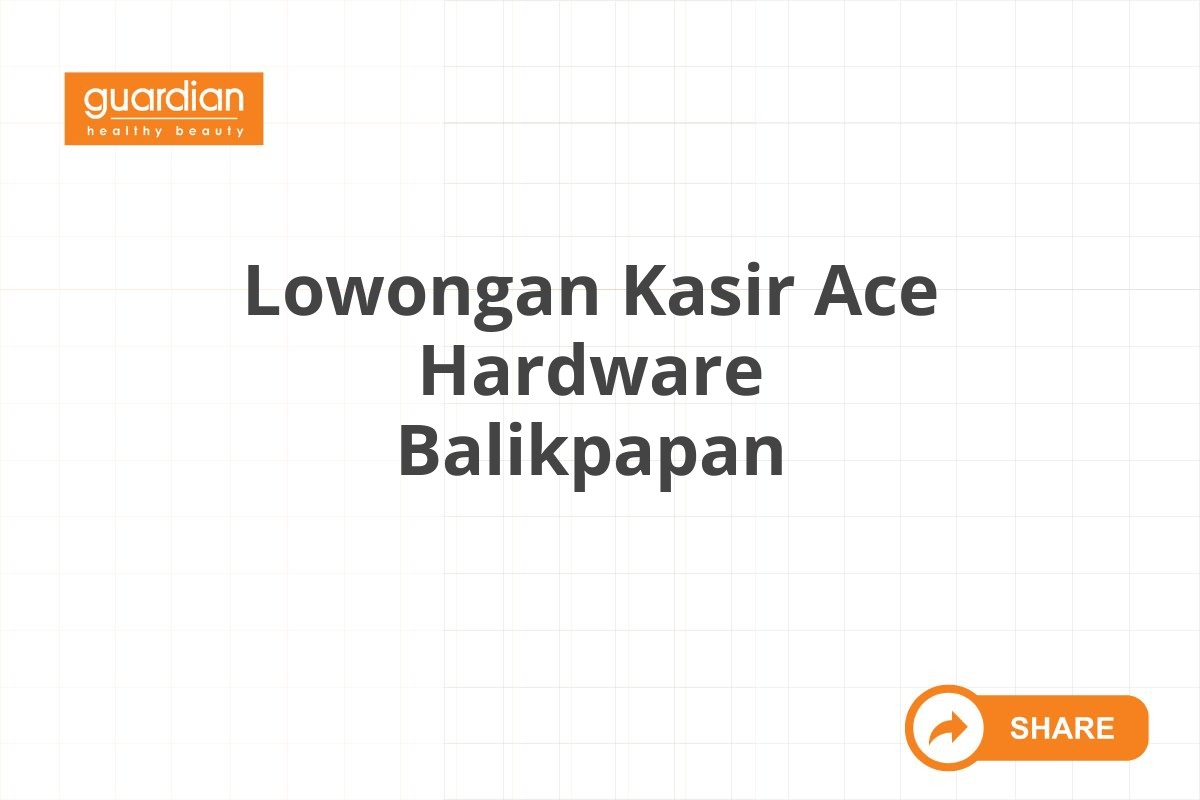 Lowongan Kasir Ace Hardware Balikpapan