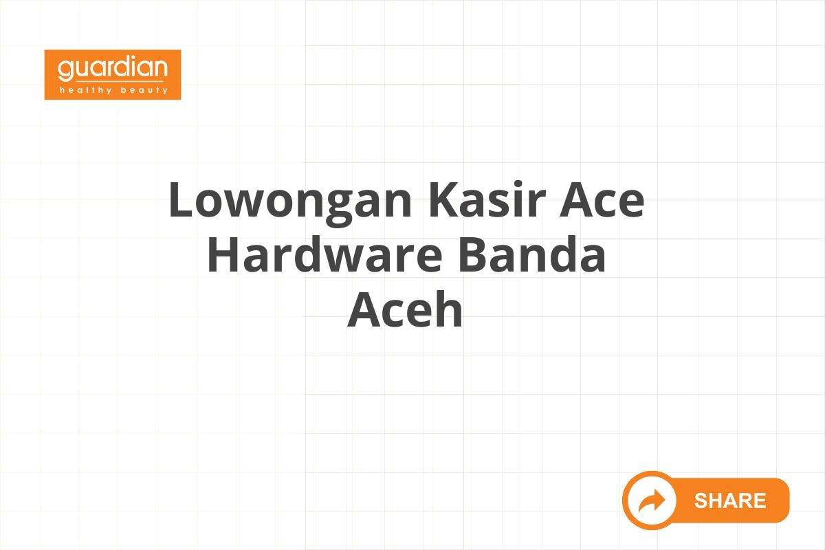 Lowongan Kasir Ace Hardware Banda Aceh