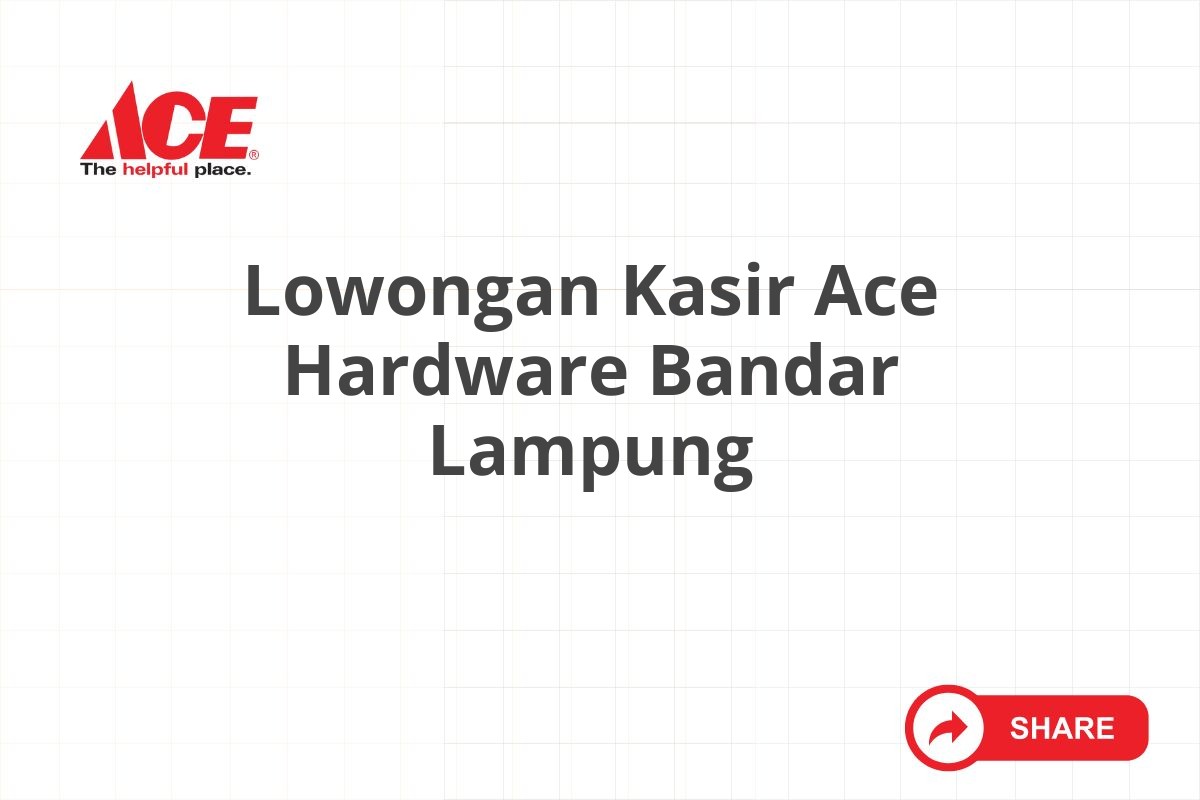 Lowongan Kasir Ace Hardware Bandar Lampung