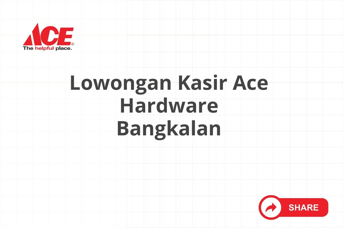 Lowongan Kasir Ace Hardware Bangkalan