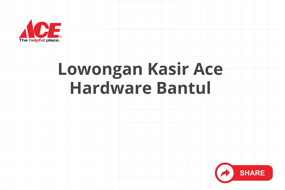 Lowongan Kasir Ace Hardware Bantul