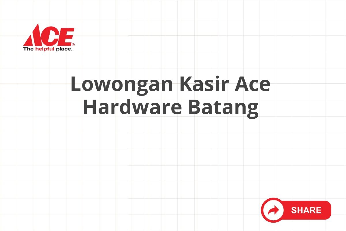 Lowongan Kasir Ace Hardware Batang