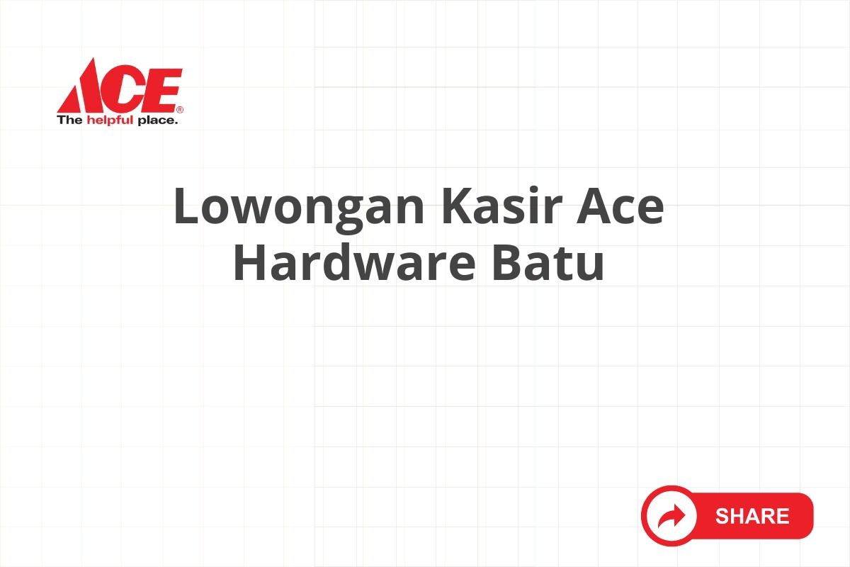 Lowongan Kasir Ace Hardware Batu