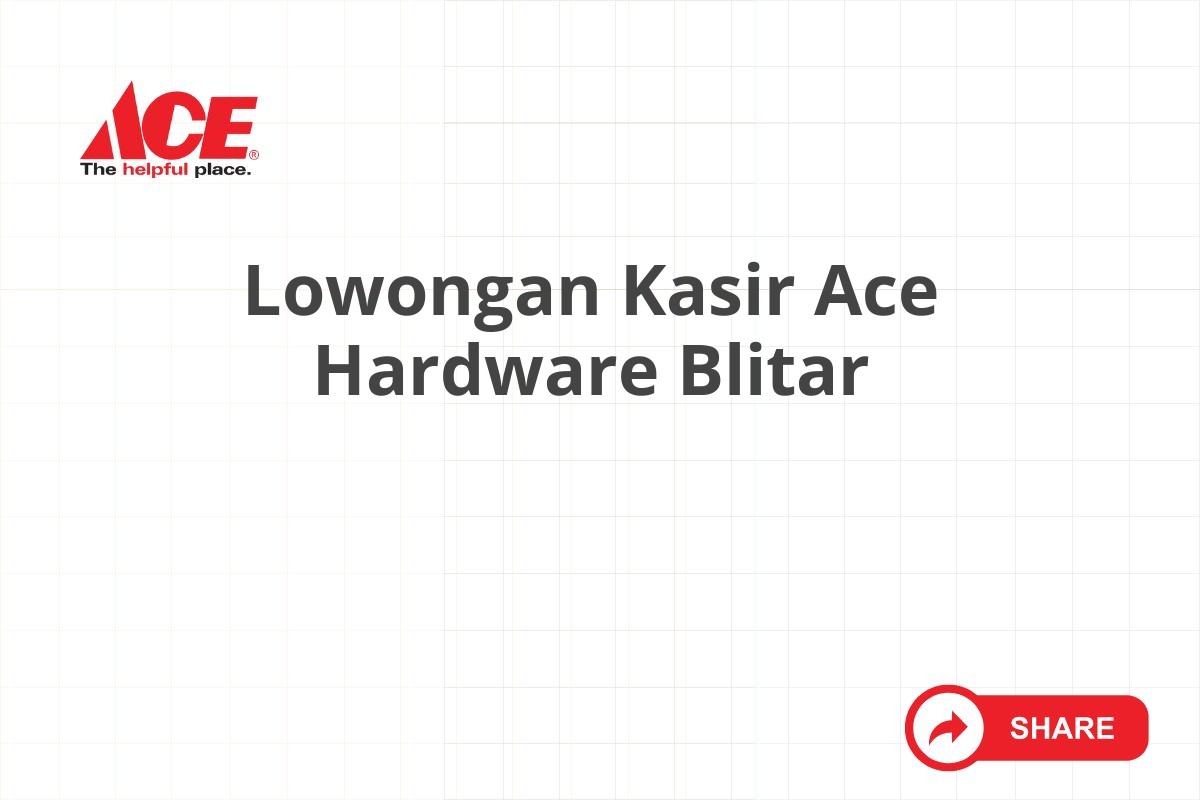 Lowongan Kasir Ace Hardware Blitar