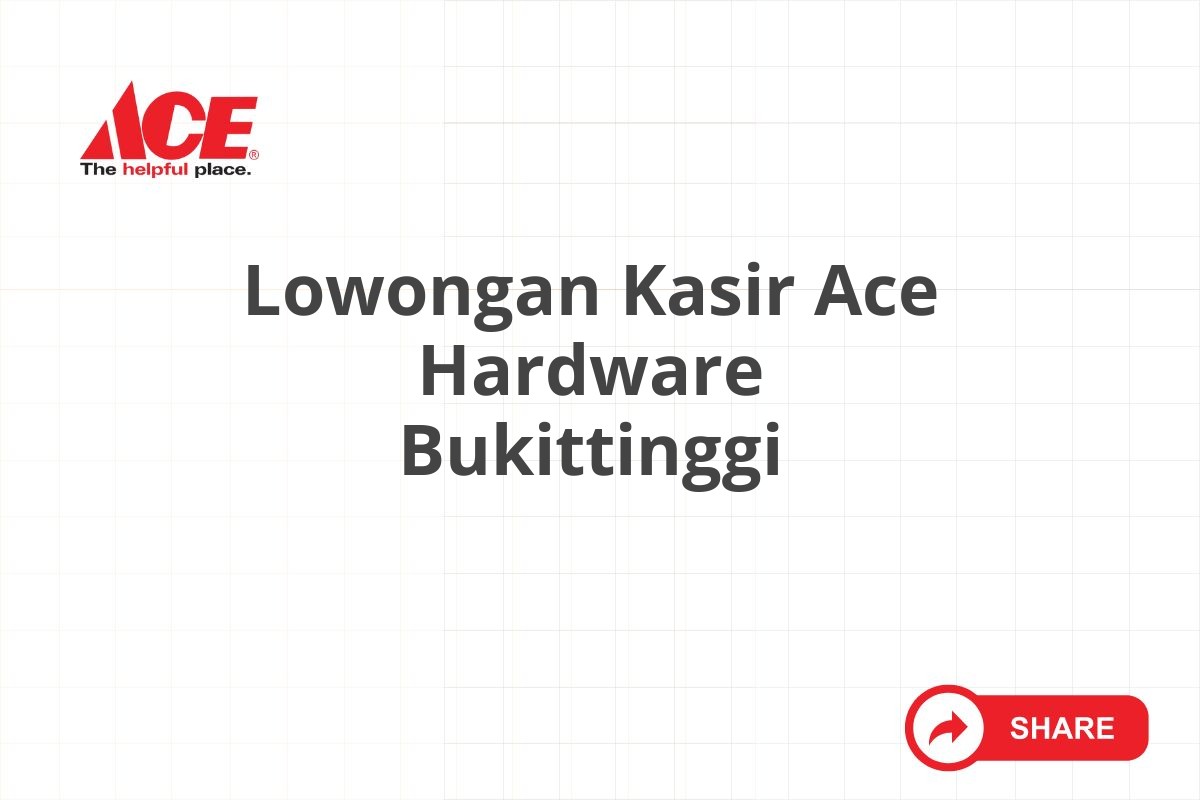 Lowongan Kasir Ace Hardware Bukittinggi