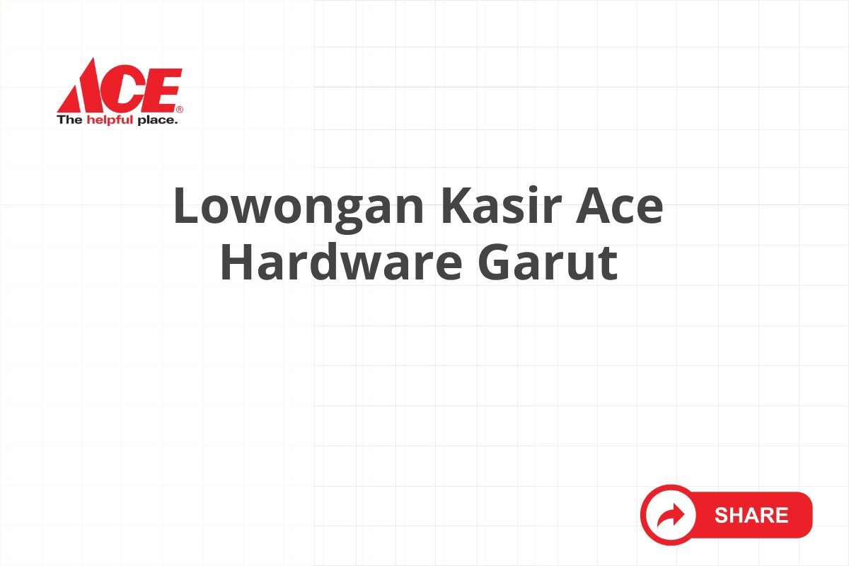 Lowongan Kasir Ace Hardware Garut