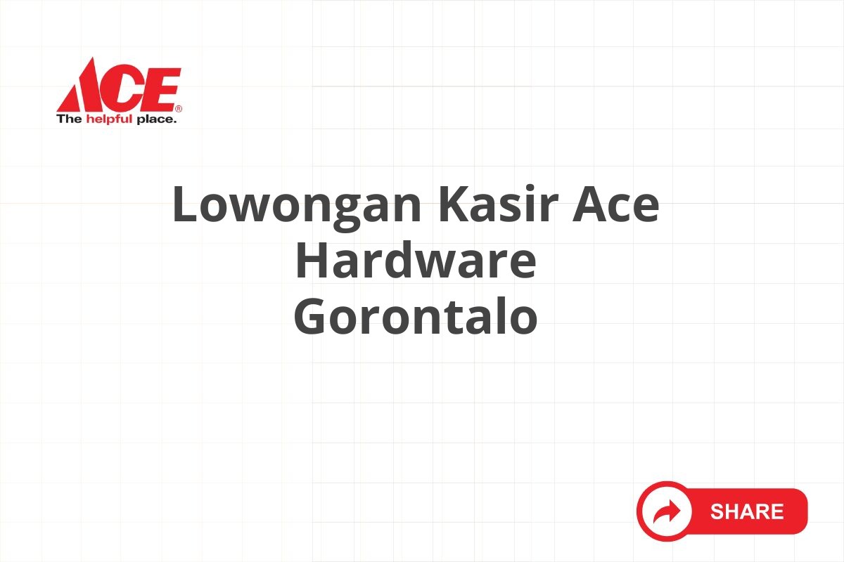 Lowongan Kasir Ace Hardware Gorontalo