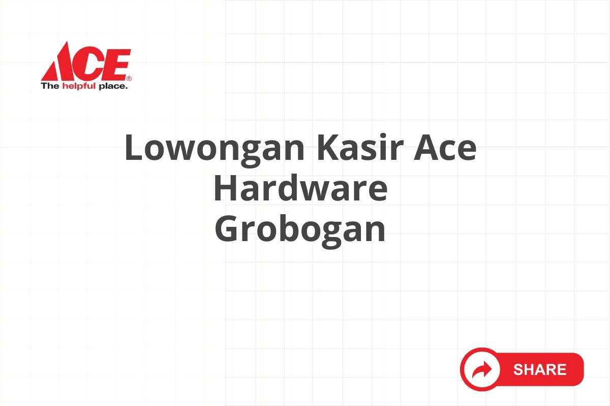 Lowongan Kasir Ace Hardware Grobogan