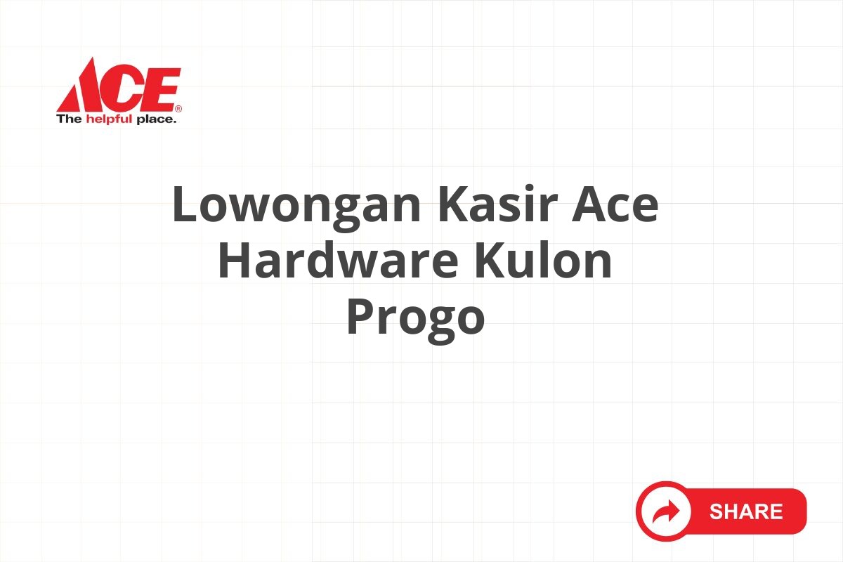 Lowongan Kasir Ace Hardware Kulon Progo