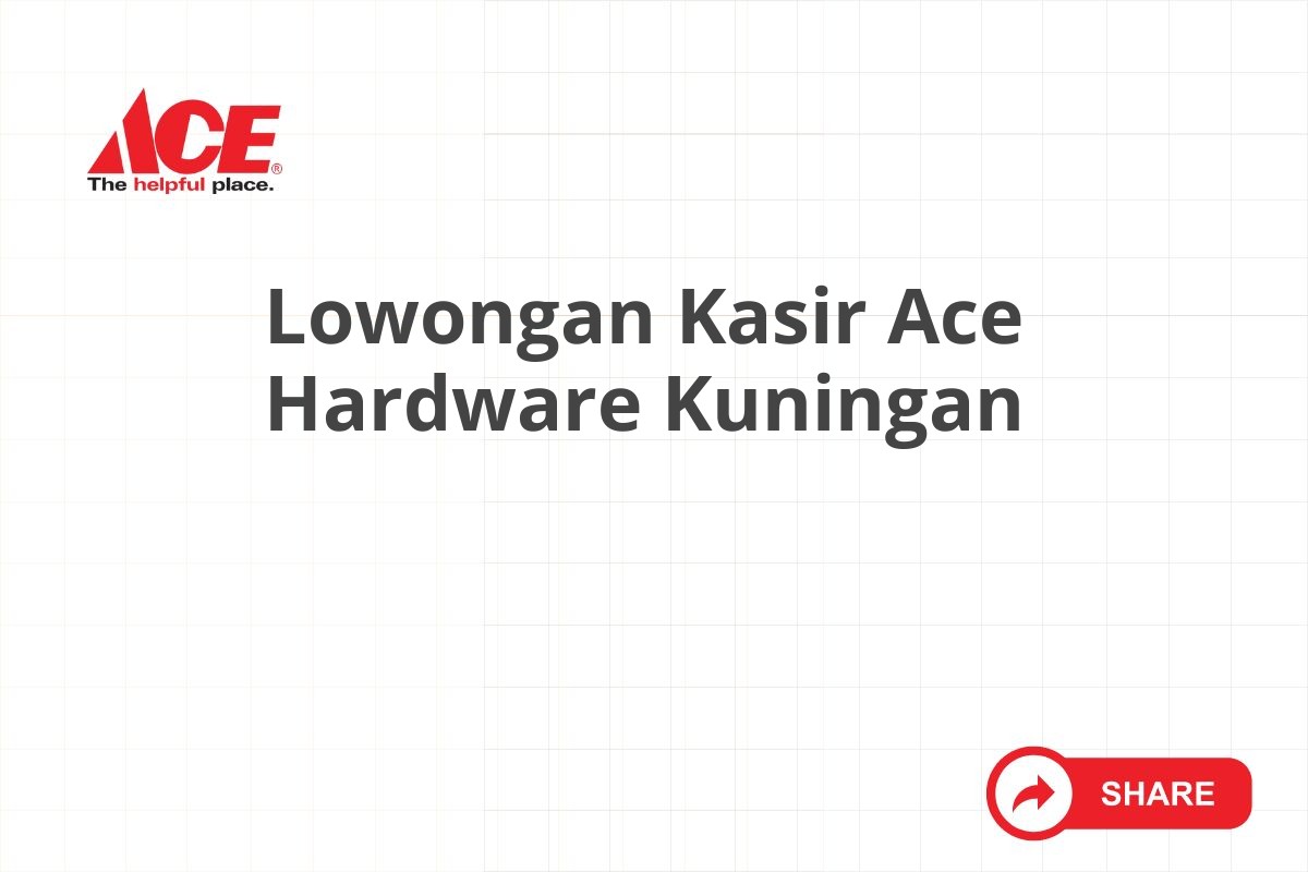 Lowongan Kasir Ace Hardware Kuningan