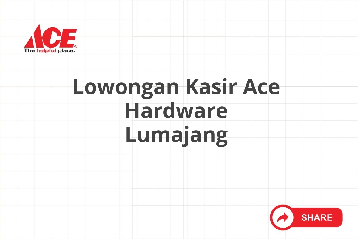 Lowongan Kasir Ace Hardware Lumajang