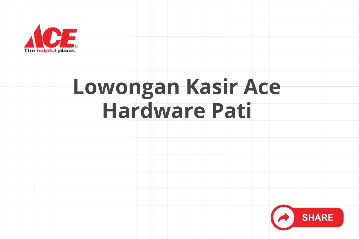 Lowongan Kasir Ace Hardware Pati