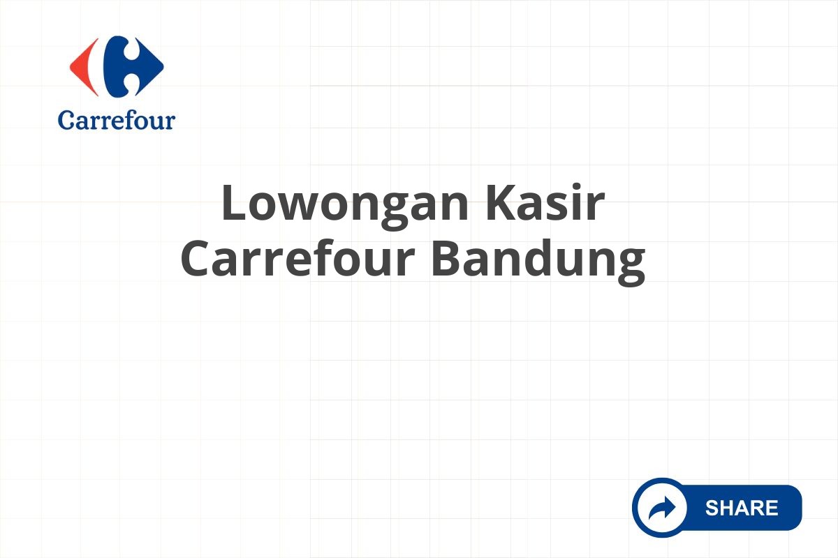 Lowongan Kasir Carrefour Bandung