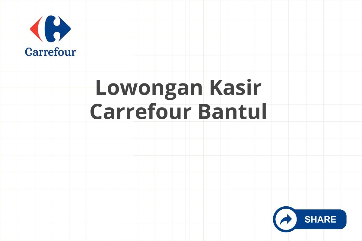 Lowongan Kasir Carrefour Bantul