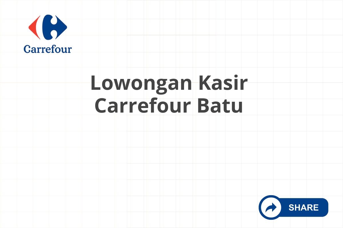 Lowongan Kasir Carrefour Batu