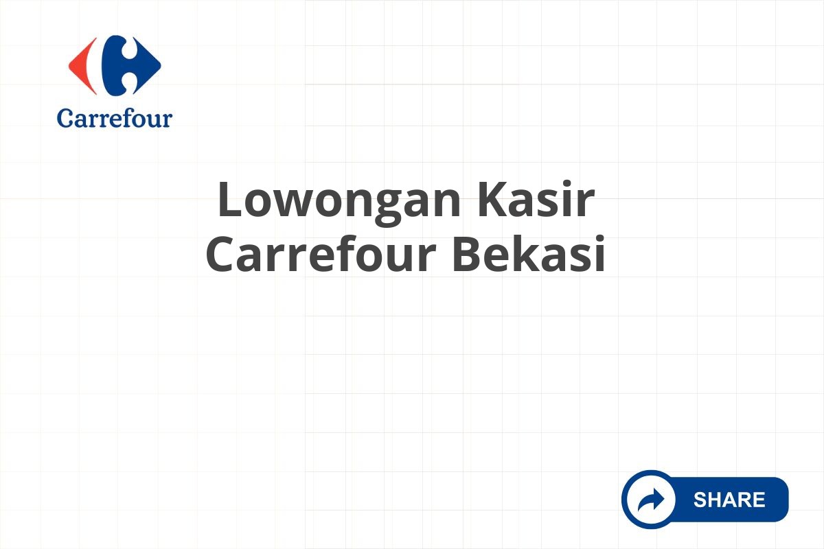 Lowongan Kasir Carrefour Bekasi