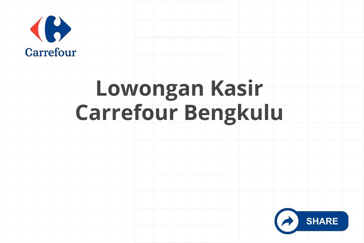 Lowongan Kasir Carrefour Bengkulu