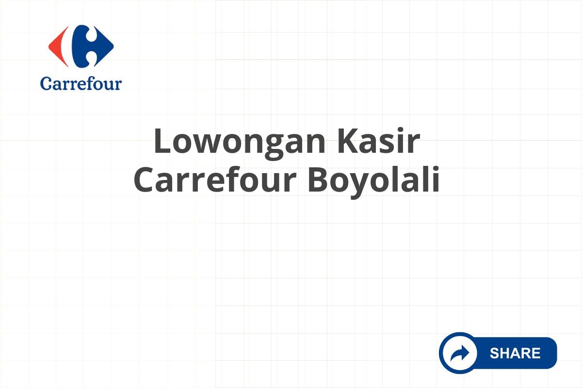 Lowongan Kasir Carrefour Boyolali