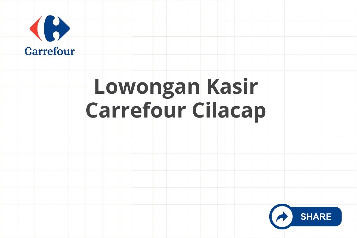 Lowongan Kasir Carrefour Cilacap