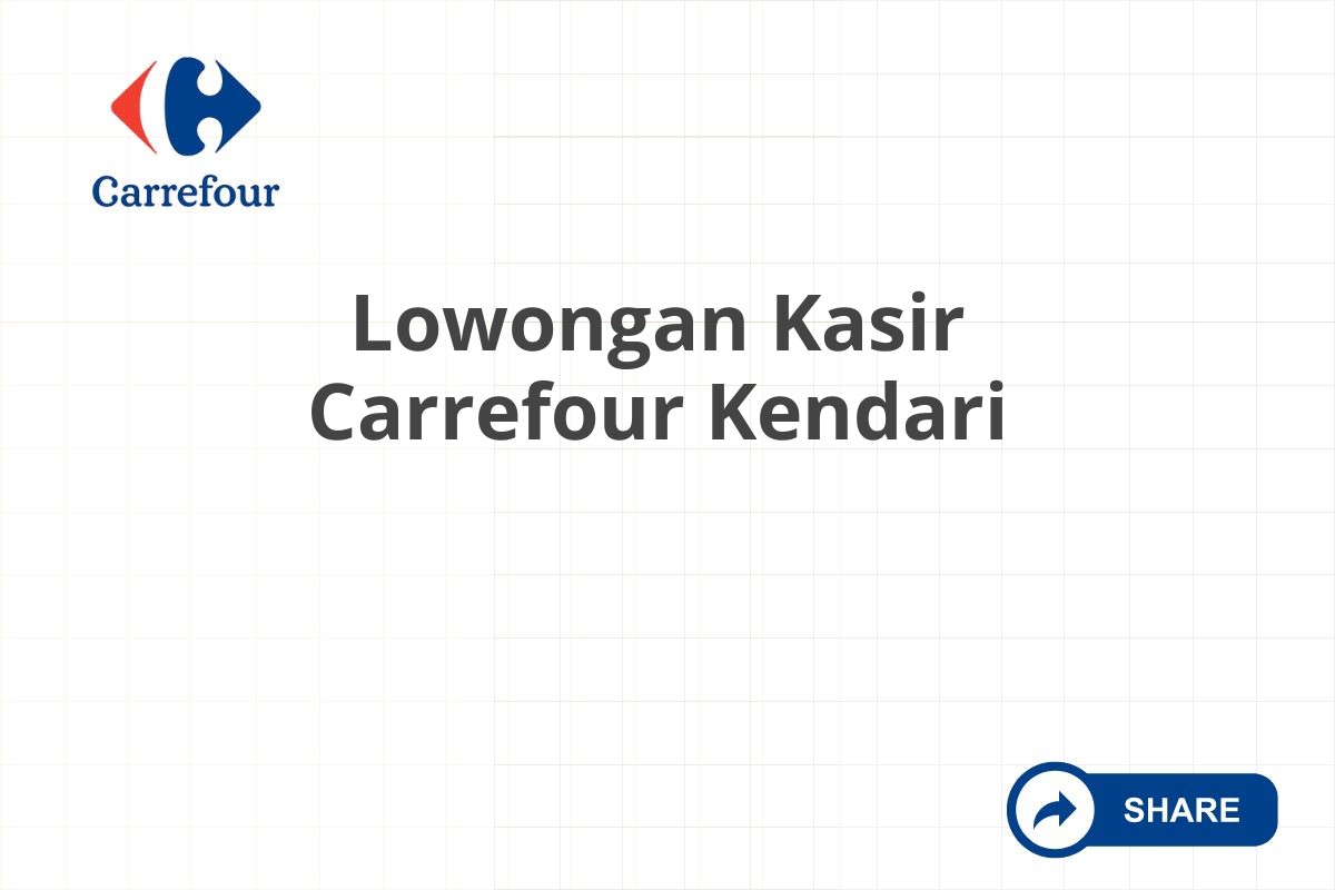 Lowongan Kasir Carrefour Kendari