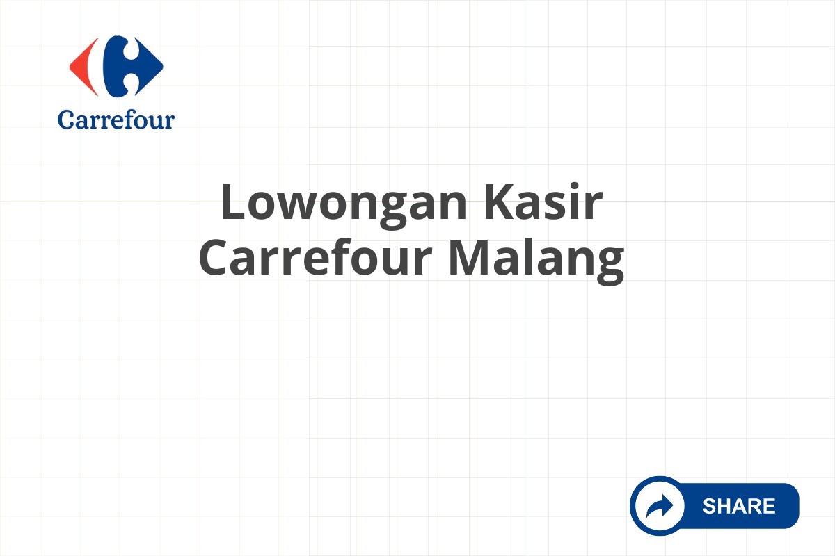 Lowongan Kasir Carrefour Malang