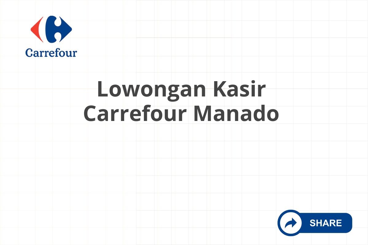 Lowongan Kasir Carrefour Manado