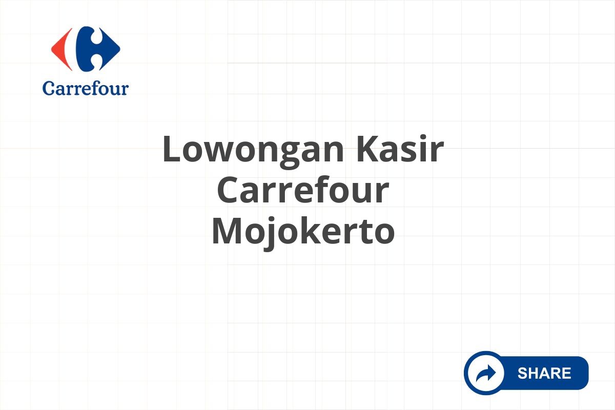 Lowongan Kasir Carrefour Mojokerto