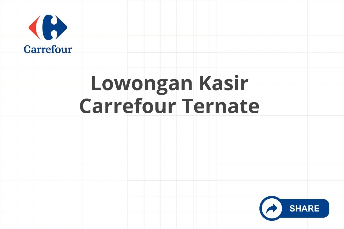 Lowongan Kasir Carrefour Ternate