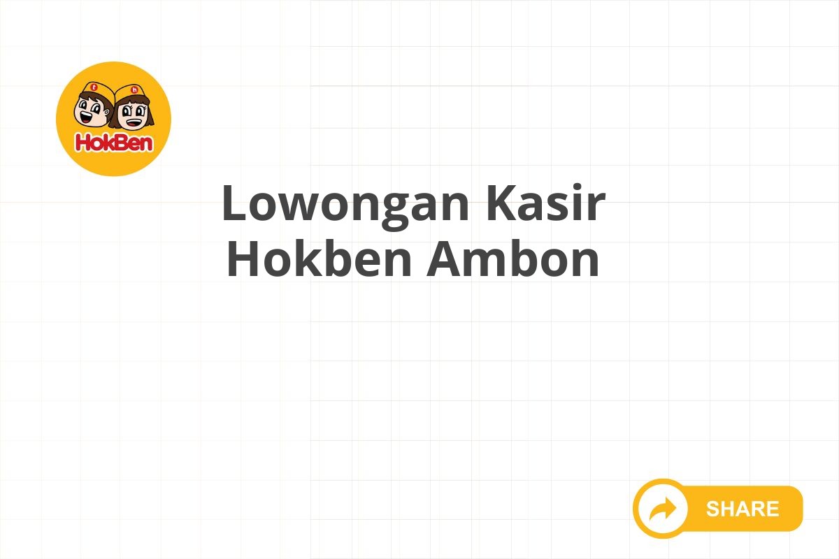 Lowongan Kasir Hokben Ambon