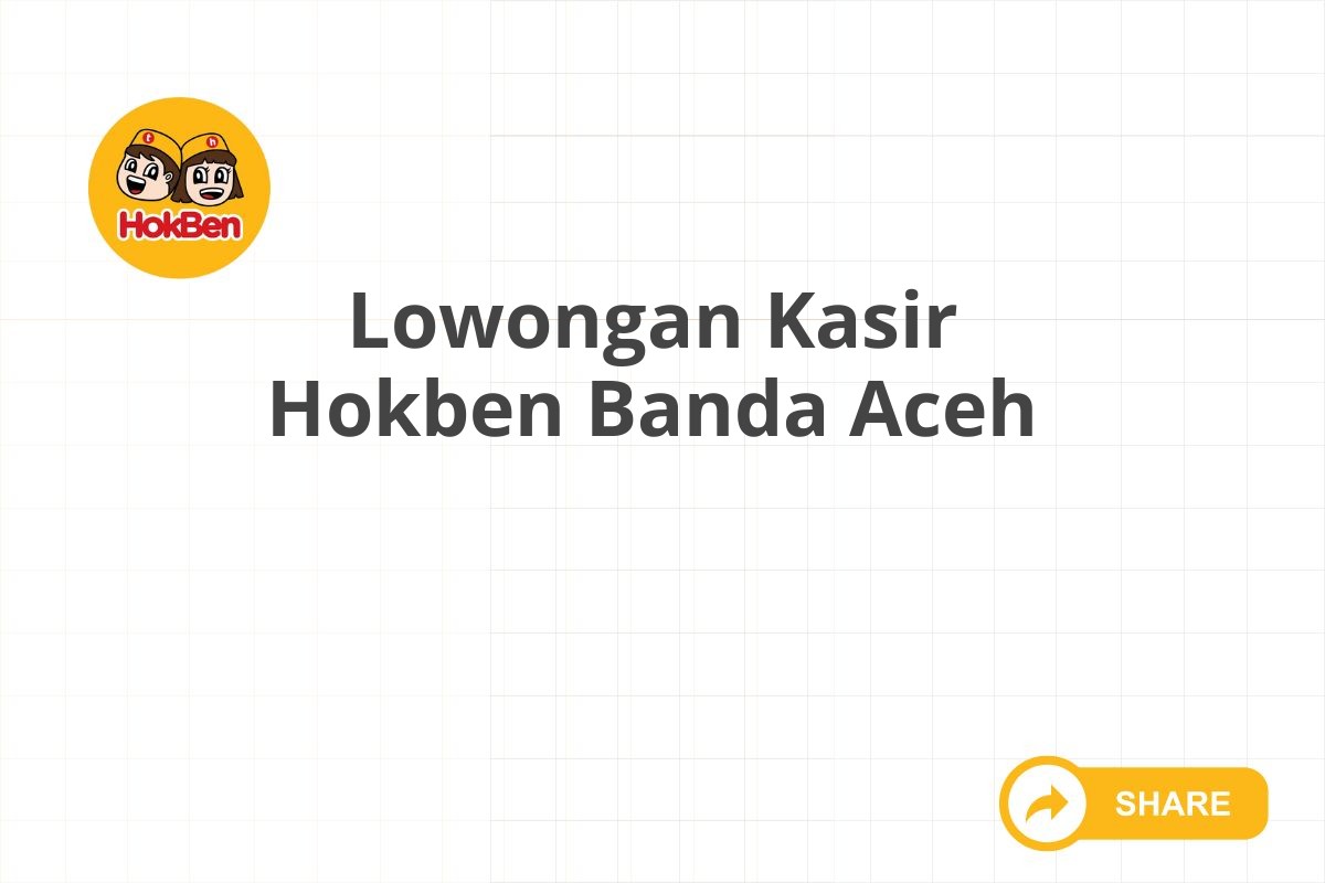 Lowongan Kasir Hokben Banda Aceh