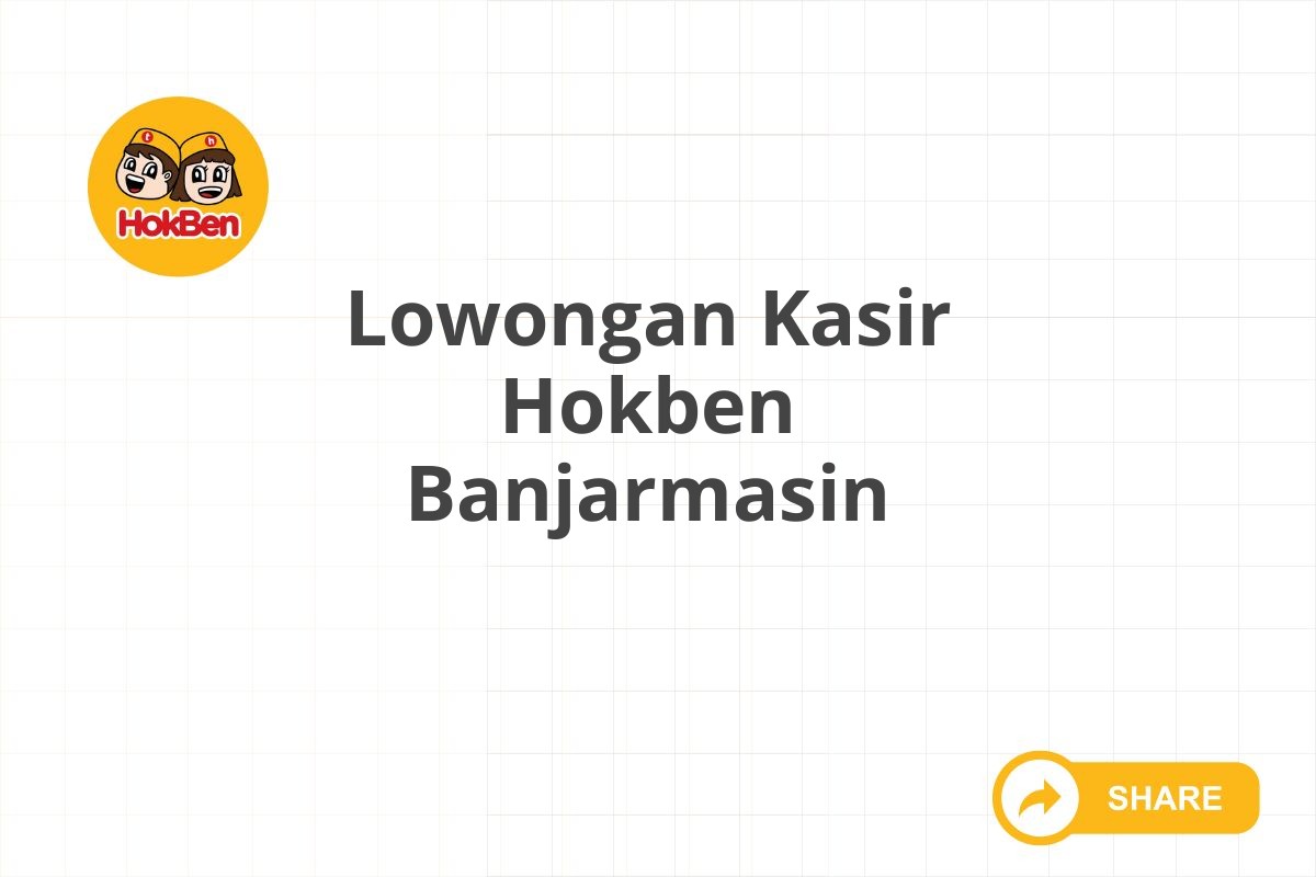 Lowongan Kasir Hokben Banjarmasin