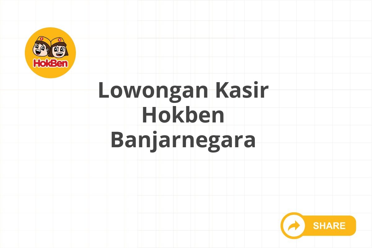 Lowongan Kasir Hokben Banjarnegara