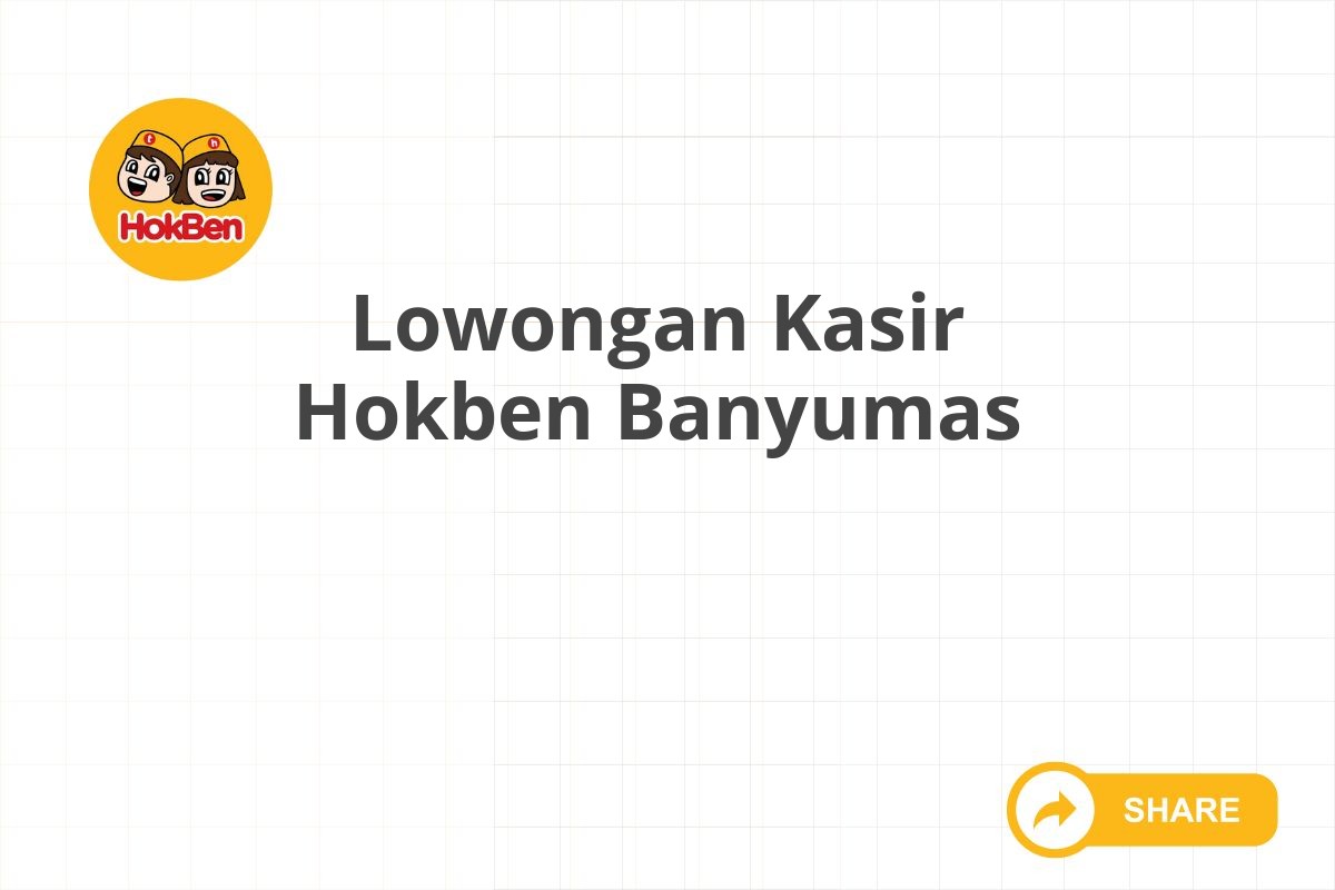 Lowongan Kasir Hokben Banyumas