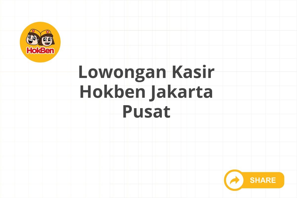 Lowongan Kasir Hokben Jakarta Pusat