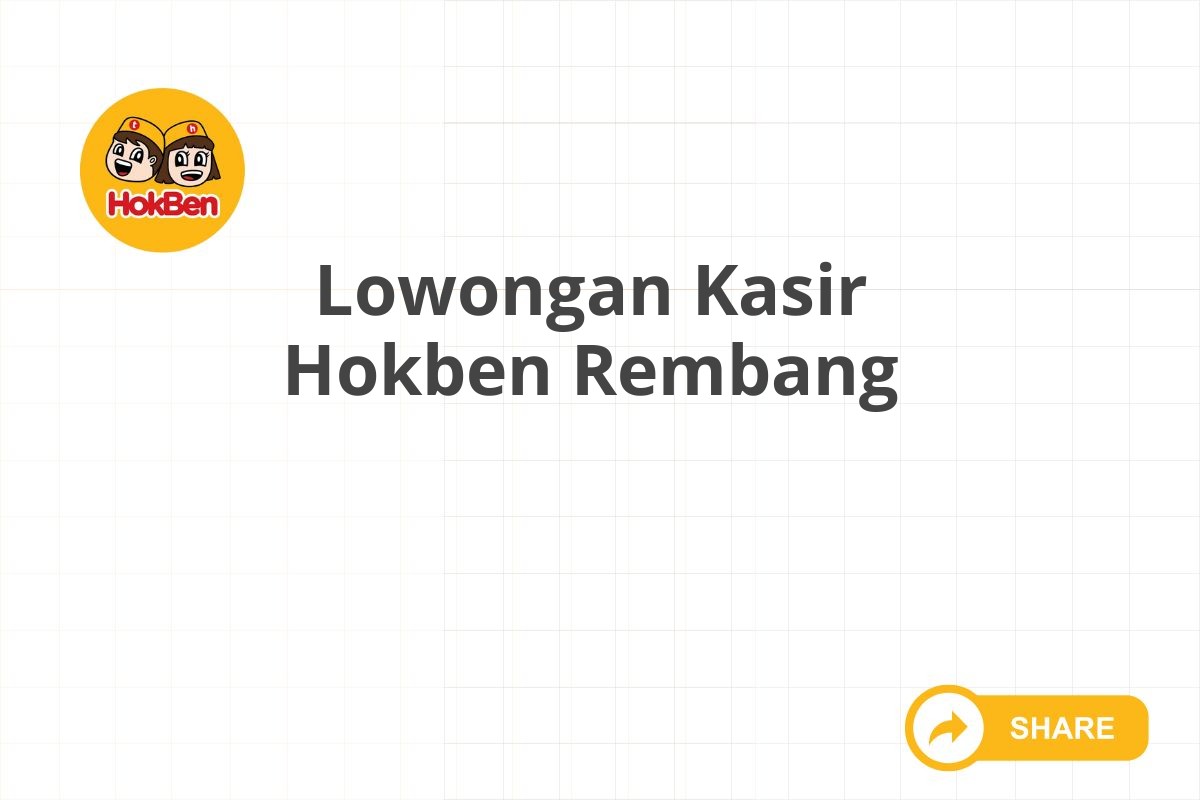 Lowongan Kasir Hokben Rembang