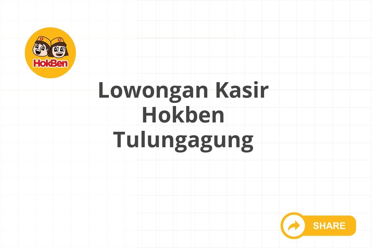 Lowongan Kasir Hokben Tulungagung