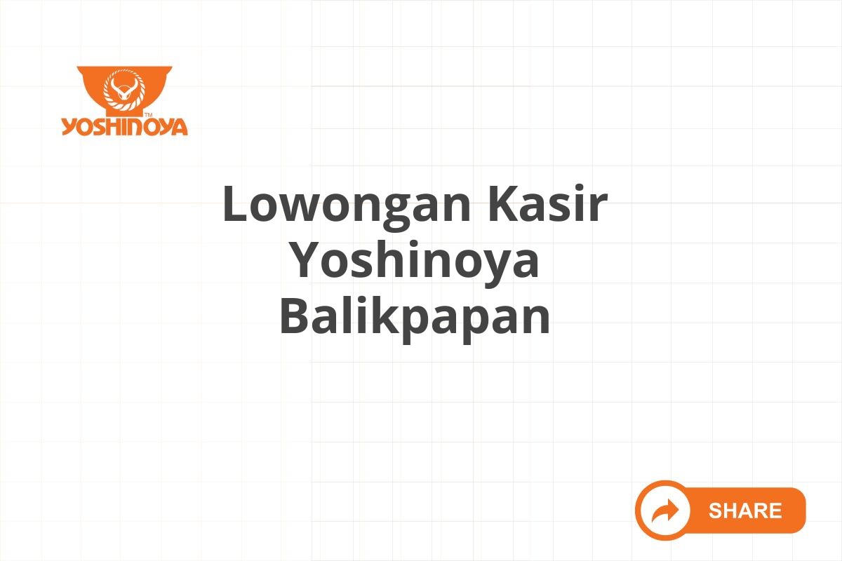 Lowongan Kasir Yoshinoya Balikpapan