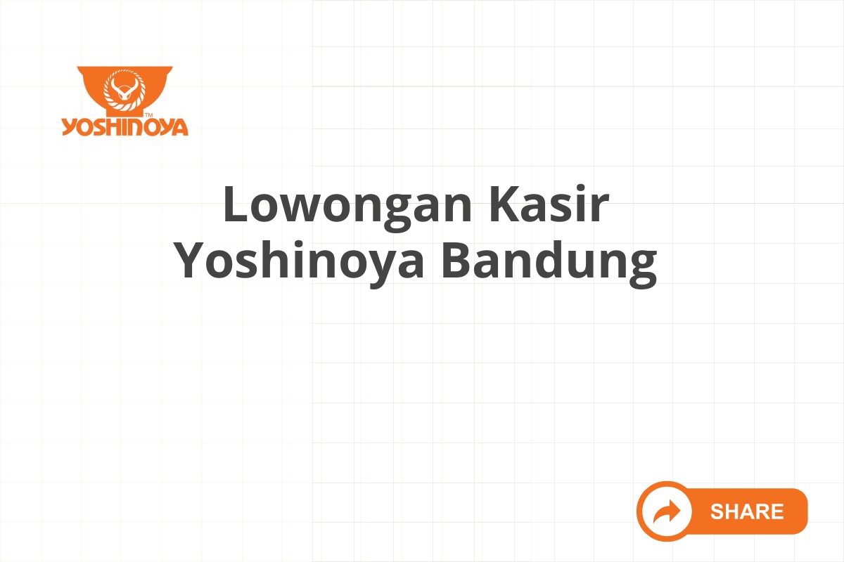 Lowongan Kasir Yoshinoya Bandung