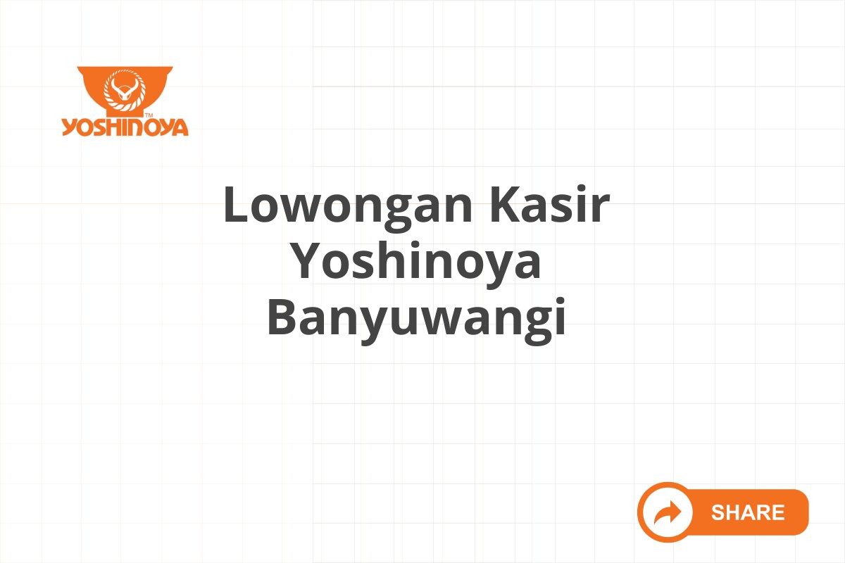 Lowongan Kasir Yoshinoya Banyuwangi