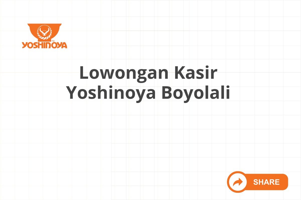 Lowongan Kasir Yoshinoya Boyolali