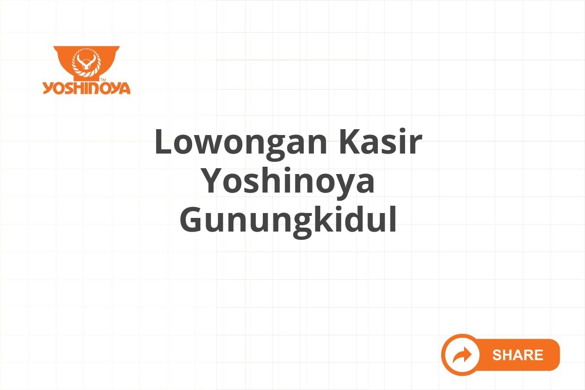 Lowongan Kasir Yoshinoya Gunungkidul