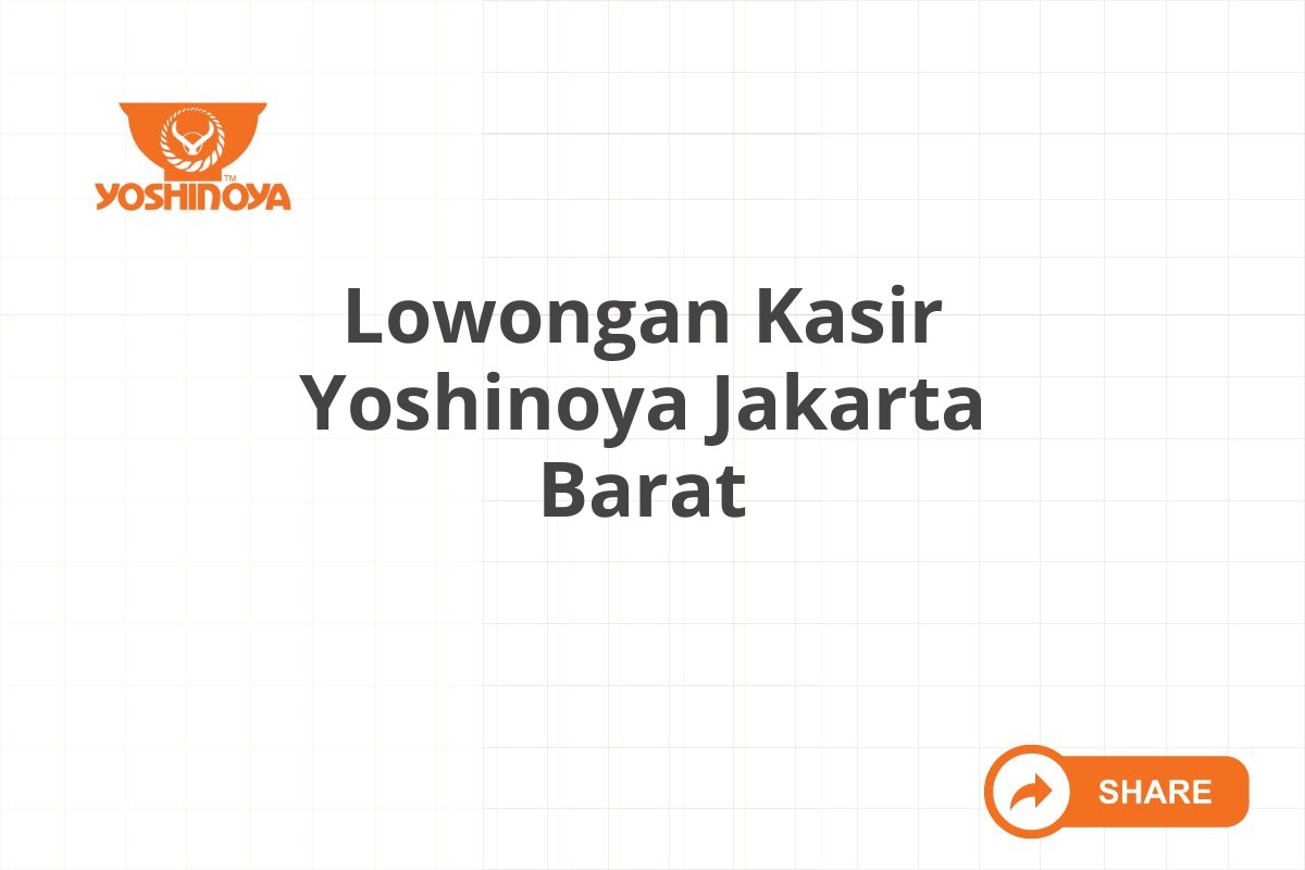 Lowongan Kasir Yoshinoya Jakarta Barat